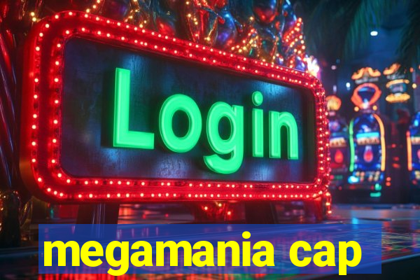 megamania cap